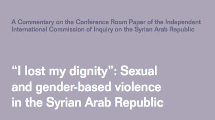 Banner: "A commentary on the Conference Room Paper of the Independent International Commission of Inquiry on the Syrian Arab Republic" - "I lost my dignity: Sexual and gender-based violence in the Syrian Arab Republic"