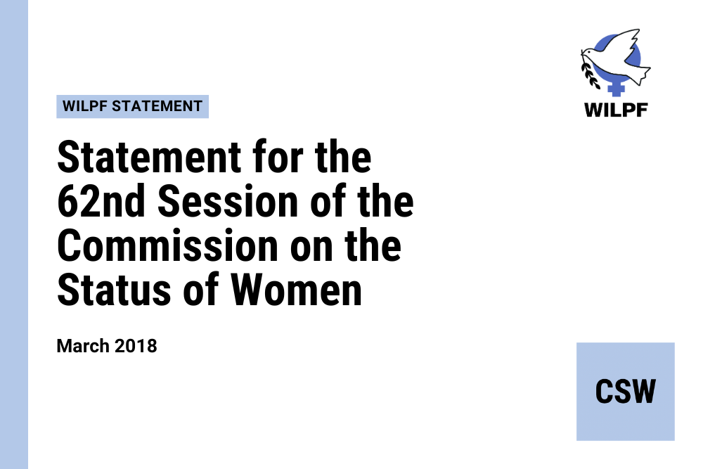 Text on a white background with a blue dove logo. Heading: WILPF Statement. Main text: Statement for the 62nd Session of the Commission on the Status of Women, March 2018. Bottom right box reads CSW.