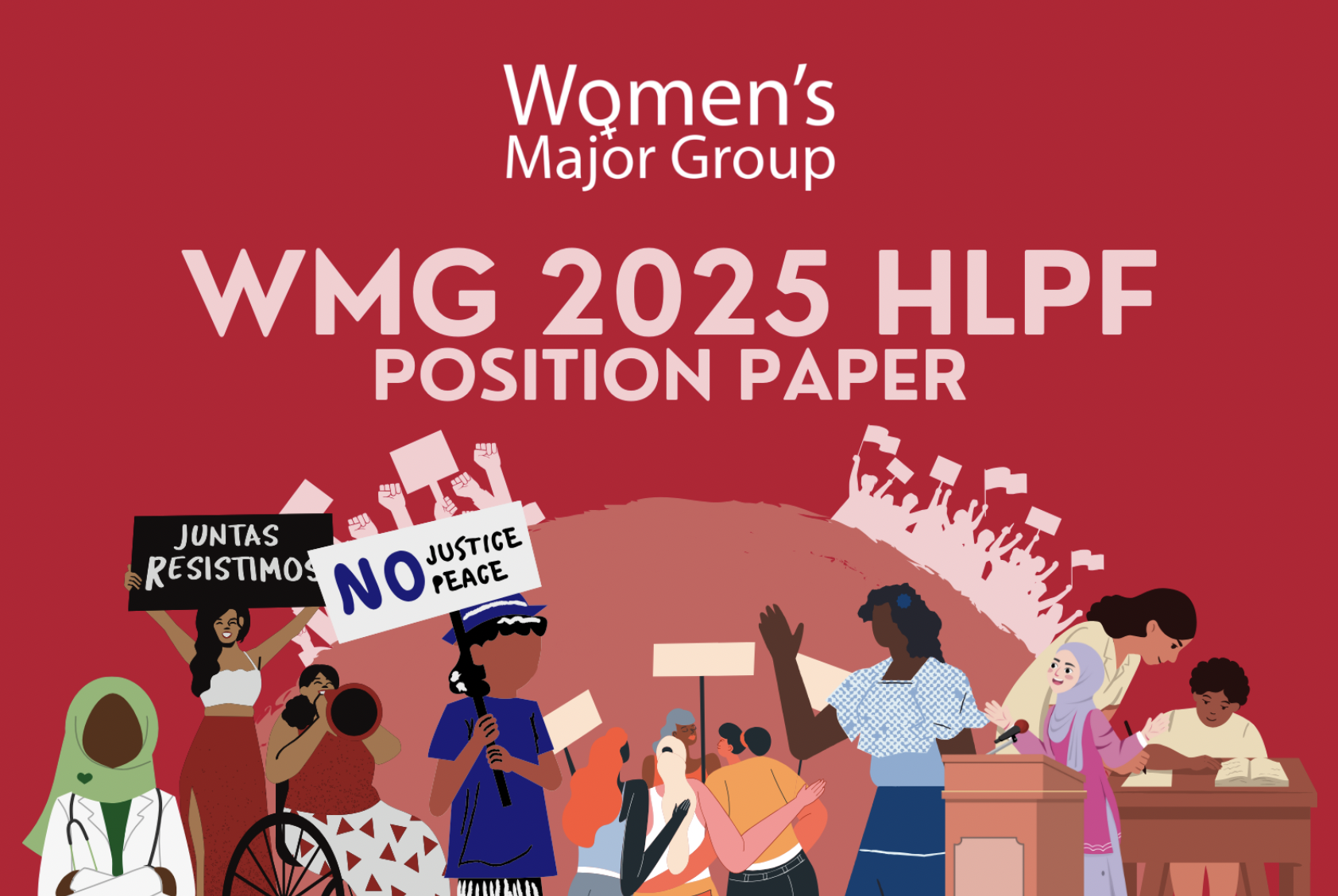 Illustration of diverse women protesting and speaking at a podium, holding signs reading Juntas Resistimos and No Justice No Peace, with the text Womens Major Group WMG 2025 HLPF Position Paper on a red background.
