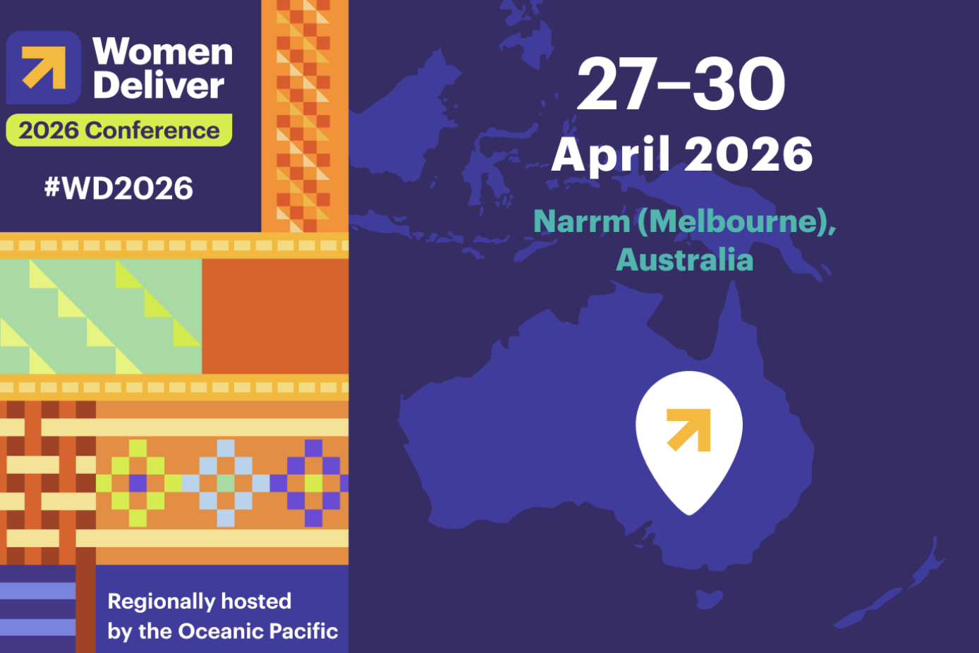 Promotional graphic for the Women Deliver 2026 Conference, happening April 27–30, 2026 in Narrm (Melbourne), Australia. The left side features colorful patterns; the right side shows Australia with a location pin on Melbourne.