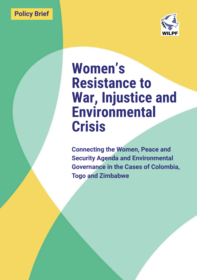 Cover of a policy brief titled Womens Resistance to War, Injustice and Environmental Crisis, featuring abstract shapes in green, teal, and yellow, and the WILPF logo in the top right corner.