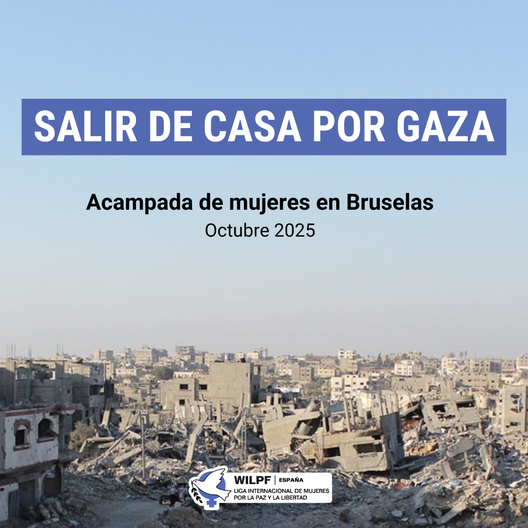 Ruins of buildings in Gaza under a clear sky, with text overlay: Salir de casa por Gaza. Acampada de mujeres en Bruselas. Octubre 2025. WILPF España logo appears at the bottom.