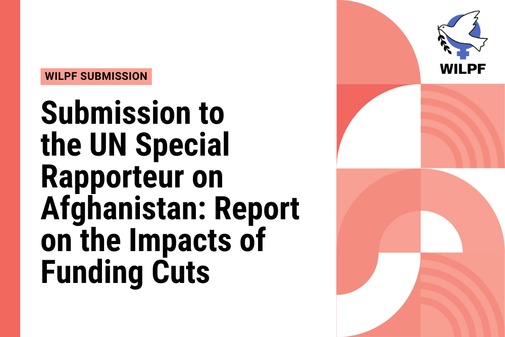 A WILPF document cover titled Submission to the UN Special Rapporteur on Afghanistan: Report on the Impacts of Funding Cuts, with abstract red geometric shapes and the WILPF dove logo.