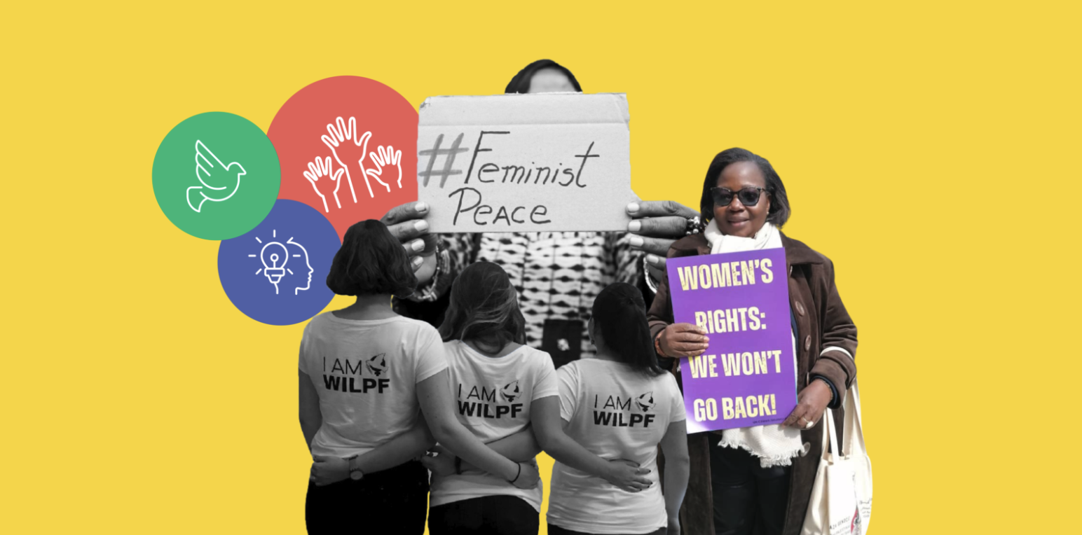 A group of women stand together; some wear I AM WILPF shirts, one holds a #Feminist Peace sign, and another holds a WOMENS RIGHTS: WE WONT GO BACK! sign, with colorful icons on a yellow background.