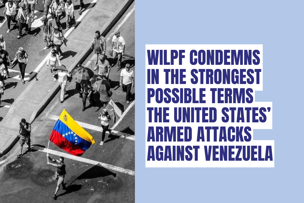 Black and white photo of a group of people marching, with one person carrying a colorized Venezuelan flag. Text reads: “WILPF condemns in the strongest possible terms the United States’ armed attacks against Venezuela.”.
