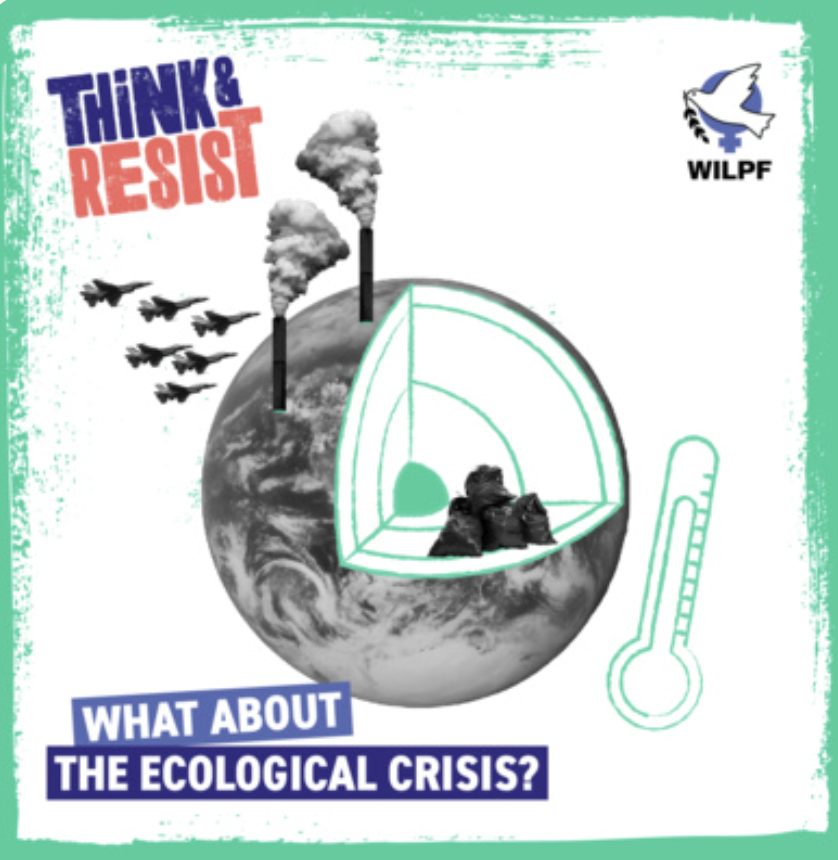 A graphic of the Earth with factories emitting smoke, a thermometer, flying aeroplanes, and the words “THINK & RESIST.” Text below asks, “WHAT ABOUT THE ECOLOGICAL CRISIS?” WILPF logo is in the top right corner.