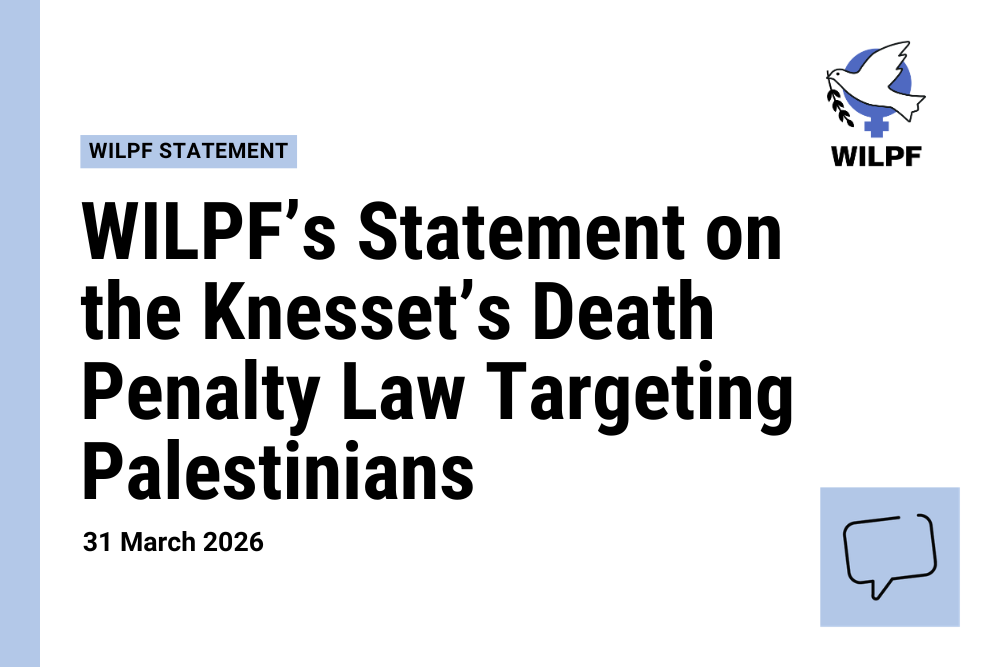 A graphic with the WILPF logo and text reading: WILPF’s Statement on the Knesset’s Death Penalty Law Targeting Palestinians, 31 March 2026. There is also a speech bubble icon.